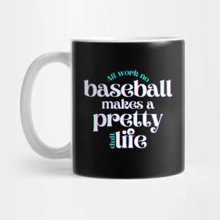 All Work No Baseball Makes a Pretty Dull Life Mug